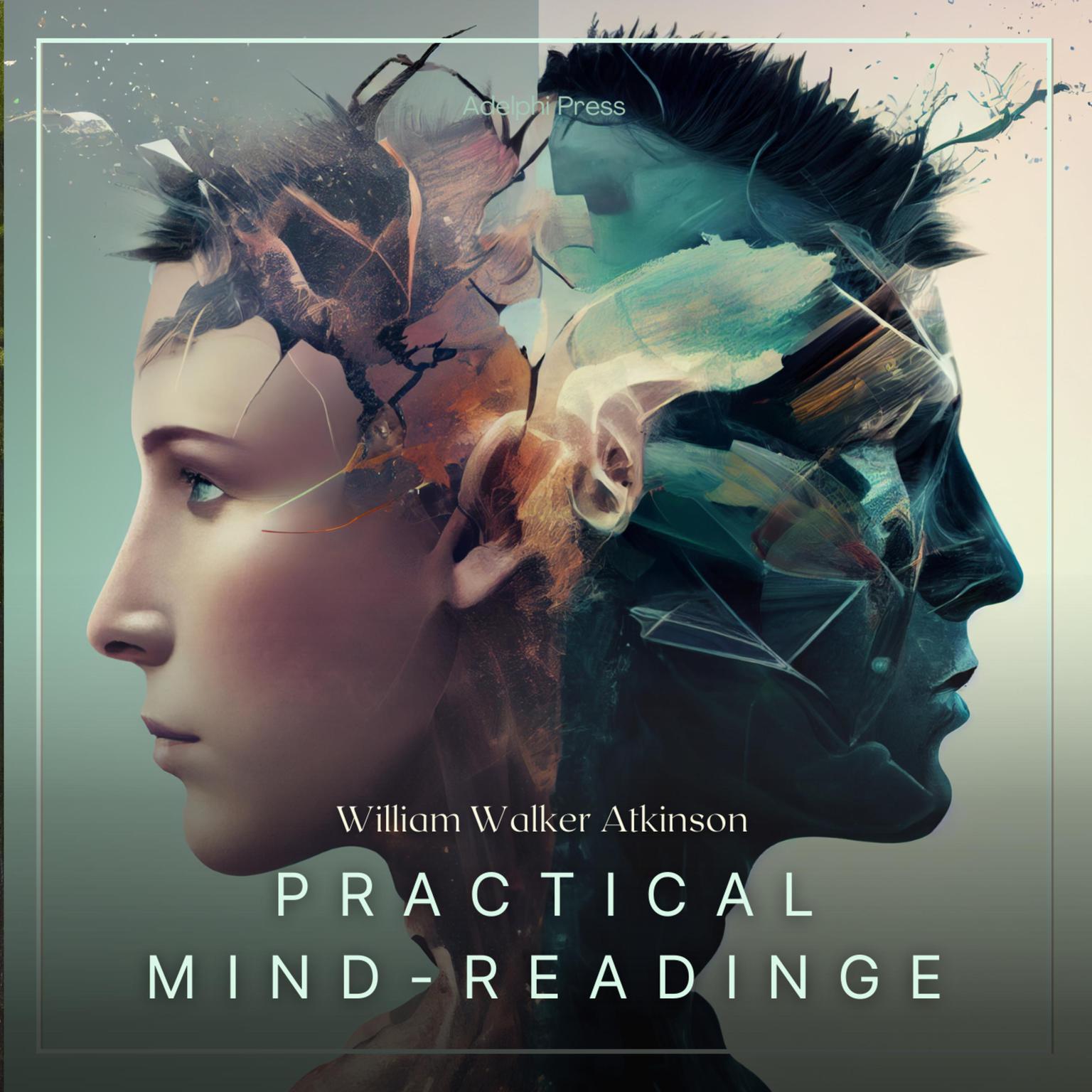 Practical Mind-Reading Audiobook, by William Walker Atkinson