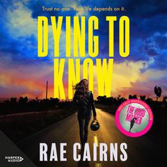 Dying to Know: The gripping new crime thriller novel from the Ned Kelly Award shortlisted author of THE GOOD MOTHER, for fans of Patricia Wolf, Ashley Kalagian Blunt and Candice Fox Audiobook, by 