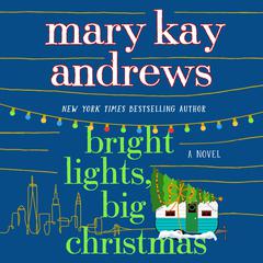 Bright Lights, Big Christmas: A Novel Audiobook, by Mary Kay Andrews