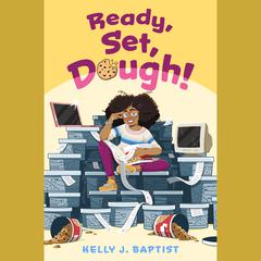 Ready, Set, Dough! Audiobook, by Kelly J. Baptist