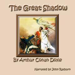 The Great Shadow Audiobook, by Arthur Conan Doyle