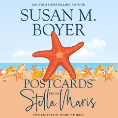 Postcards From Stella Maris: Five Liz Talbot Short Stories Audiobook, by Susan M. Boyer