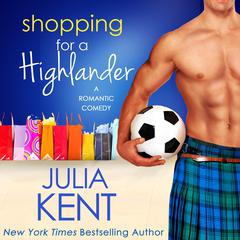 Shopping for a Highlander Audiobook, by Julia Kent