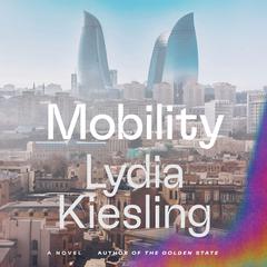 Mobility: A Novel Audiobook, by Lydia Kiesling