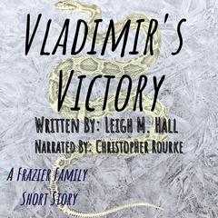 Vladimir's Victory: A Frazier Family Side Piece Audiobook, by Christopher Rourke