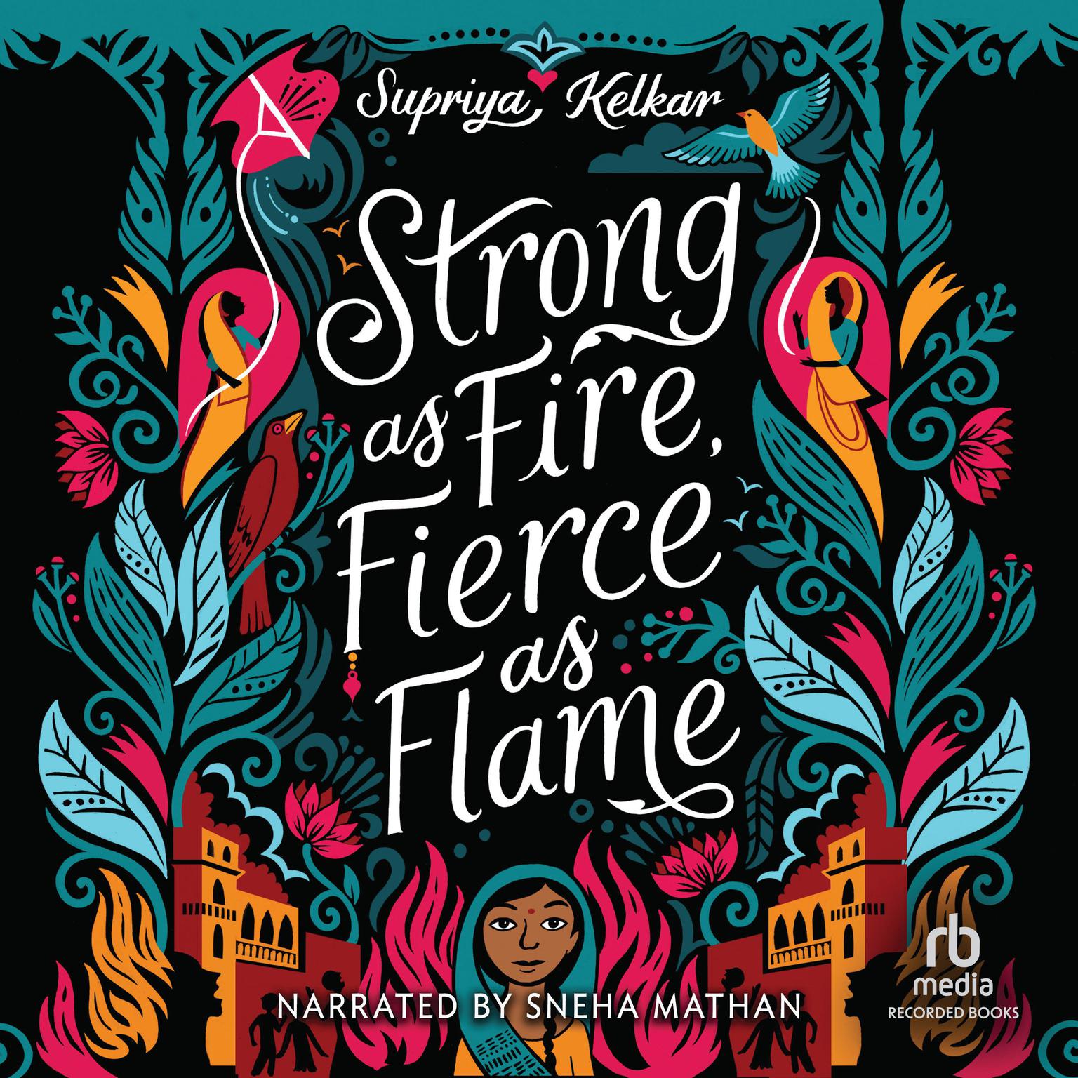 Strong as Fire, Fierce as Flame Audiobook, by Supriya Kelkar