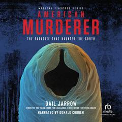 American Murderer: The Parasite that Haunted the South Audiobook, by Gail Jarrow
