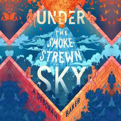 Under the Smokestrewn Sky Audiobook, by A. Deborah Baker