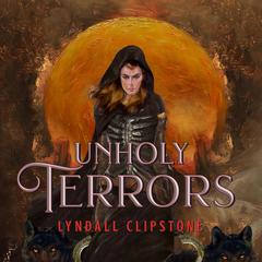 Unholy Terrors Audiobook, by Lyndall Clipstone