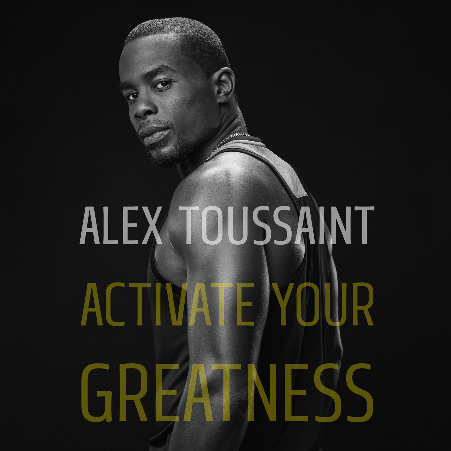 Activate Your Greatness Audiobook, by Alex Toussaint