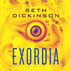 Exordia Audiobook, by Seth Dickinson
