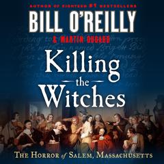 Killing the Witches: The Horror of Salem, Massachusetts Audiobook, by Martin Dugard