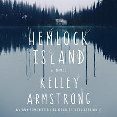 Hemlock Island: A Novel Audiobook, by Kelley Armstrong
