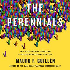 The Perennials: The Megatrends Creating a Postgenerational Society Audiobook, by Mauro F. Guillén