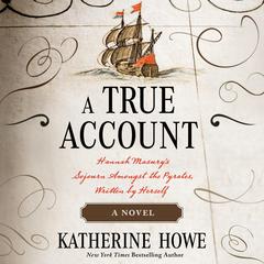 A True Account: Hannah Masury’s Sojourn Amongst the Pyrates, Written by Herself Audiobook, by Katherine Howe