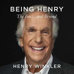 Being Henry: The Fonz . . . and Beyond Audiobook, by Henry Winkler
