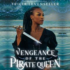 Vengeance of the Pirate Queen Audiobook, by Tricia Levenseller