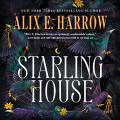 Starling House Audiobook, by Alix E. Harrow