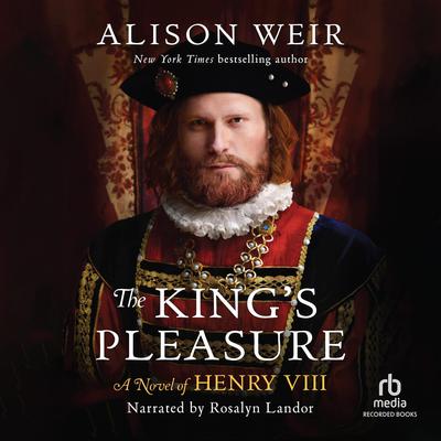 The Kings Pleasure: A Novel of Henry VIII Audiobook, by Alison Weir