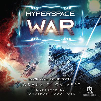 Hyperspace War: Behemoth: A Military Sci-Fi Series Audiobook, by Joshua T. Calvert