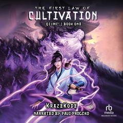 The First Law of Cultivation: A Xianxia Progression Fantasy Audiobook, by KrazeKode 