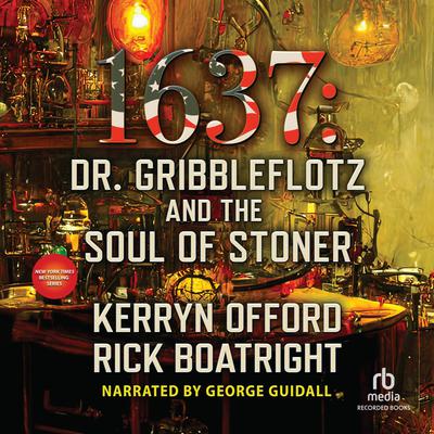 1637: Dr. Gribbleflotz and the Soul of Stoner Audiobook, by Kerryn Offord