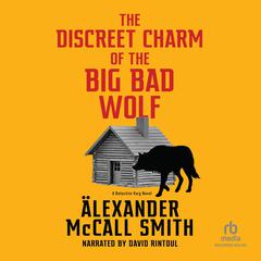 The Discreet Charm of the Big Bad Wolf Audiobook, by Alexander McCall Smith