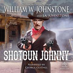 Shotgun Johnny Audiobook, by William W. Johnstone
