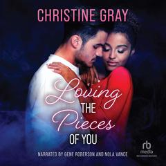Loving the Pieces of You Audiobook, by Christine Gray