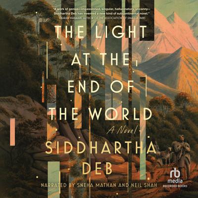 The Light at the End of the World: A Novel Audiobook, by Siddhartha Deb
