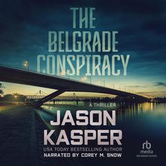 The Belgrade Conspiracy Audiobook, by Jason Kasper