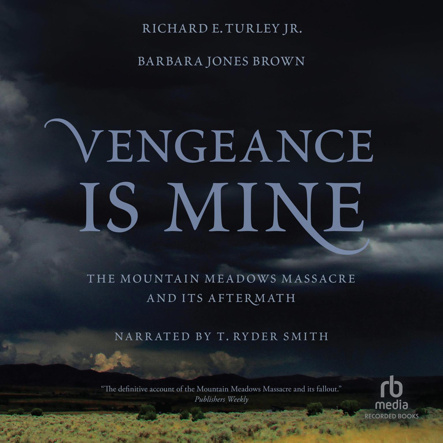 Vengeance Is Mine: The Mountain Meadows Massacre and Its Aftermath Audiobook, by Barbara Jones Brown