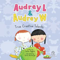 Audrey L & Audrey W: True Creative Talents Audiobook, by Carter Higgins