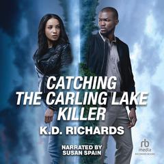 Catching the Carling Lake Killer Audiobook, by K.D. Richards