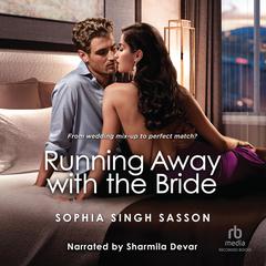 Running Away with the Bride Audiobook, by Sophia Singh Sasson
