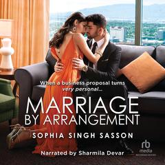 Marriage By Arrangement: A Secret Workplace Romance Audiobook, by Sophia Singh Sasson