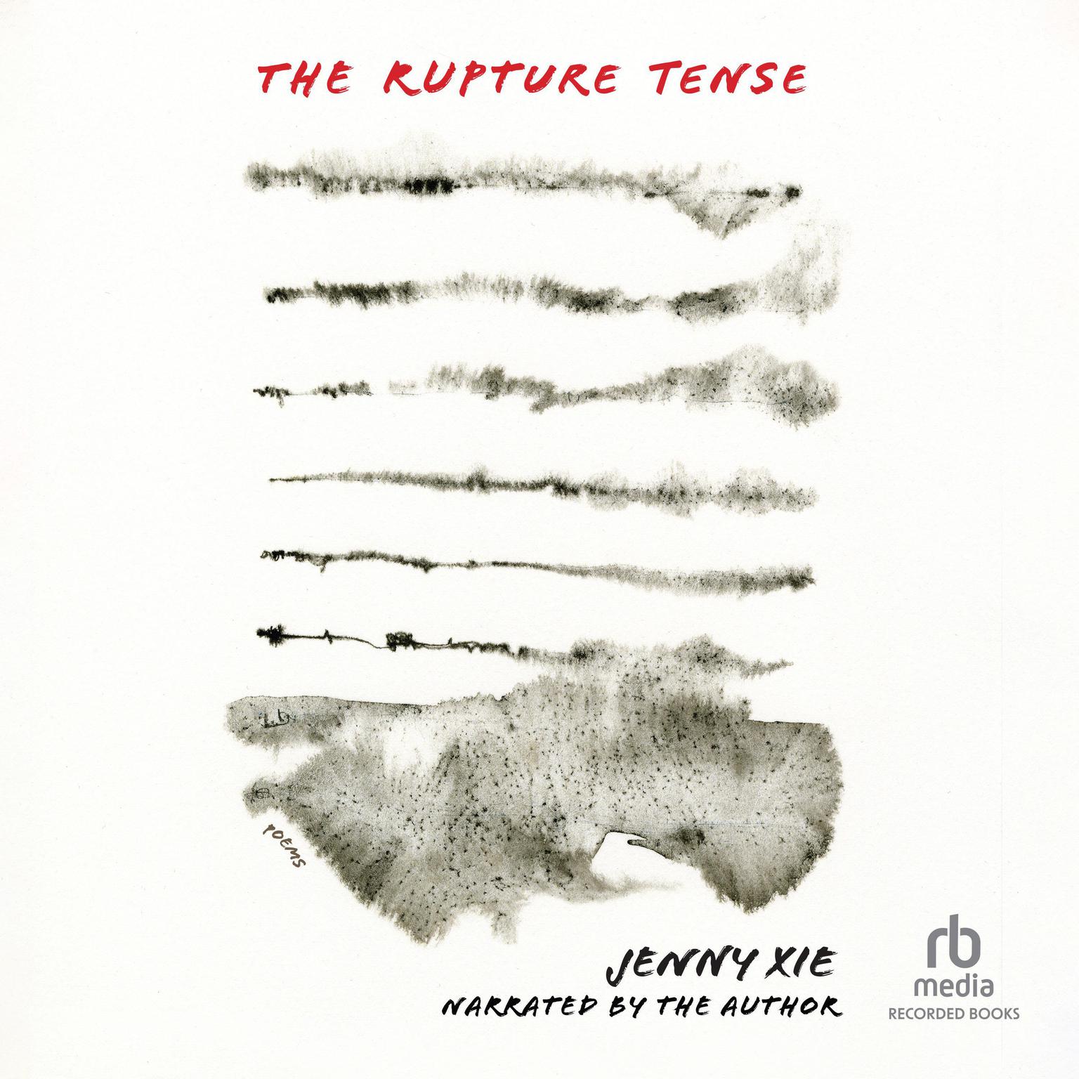 The Rupture Tense: Poems Audiobook, by Jenny Xie