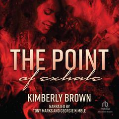 The Point of Exhale Audiobook, by Kimberly Brown