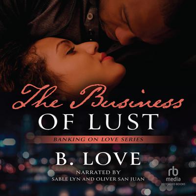The Business of Lust Audiobook, by B. Love