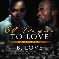60 Days to Love Audiobook, by B. Love
