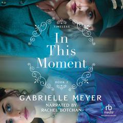 In This Moment Audiobook, by Gabrielle Meyer