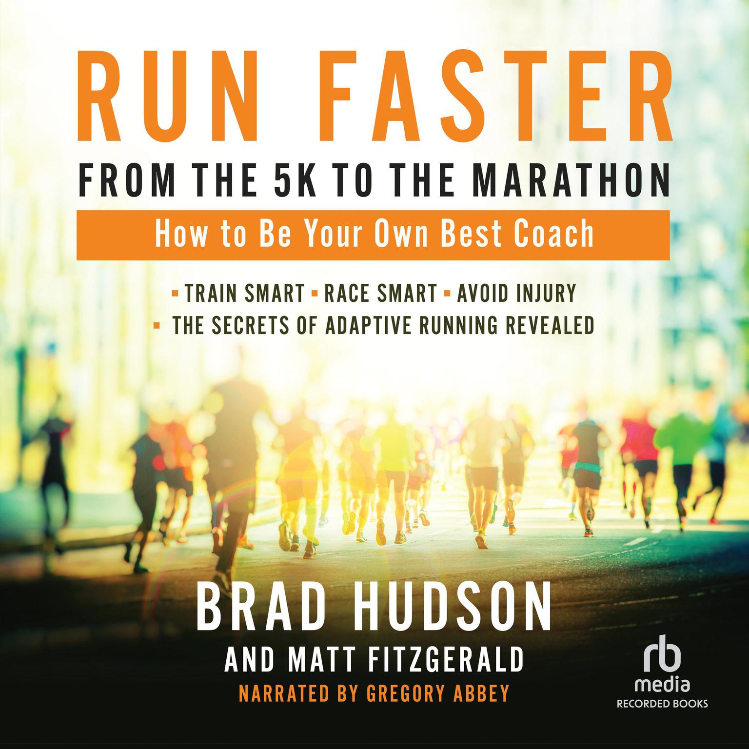 Run Faster from the 5K to the Marathon: How to Be Your Own Best Coach Audiobook, by Matt Fitzgerald