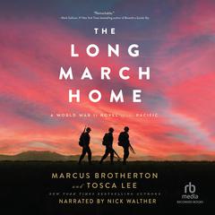 The Long March Home: A World War II Novel of the Pacific Audiobook, by 