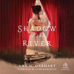 In the Shadow of the River Audiobook, by Ann H. Gabhart