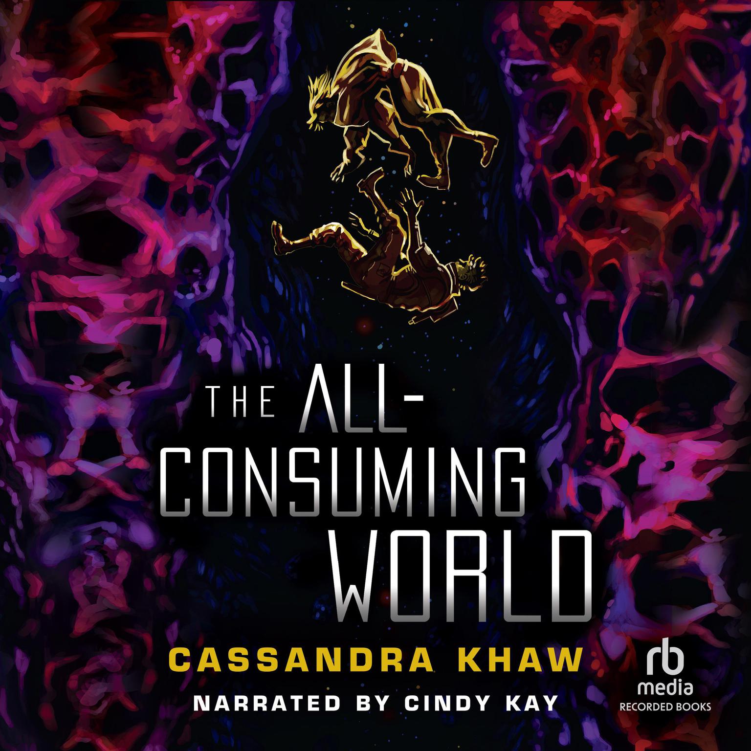 The All-Consuming World Audiobook, by Cassandra Khaw