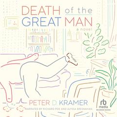 Death of the Great Man: A Novel Audiobook, by Peter D. Kramer