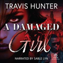 A Damaged Girl Audiobook, by Travis Hunter