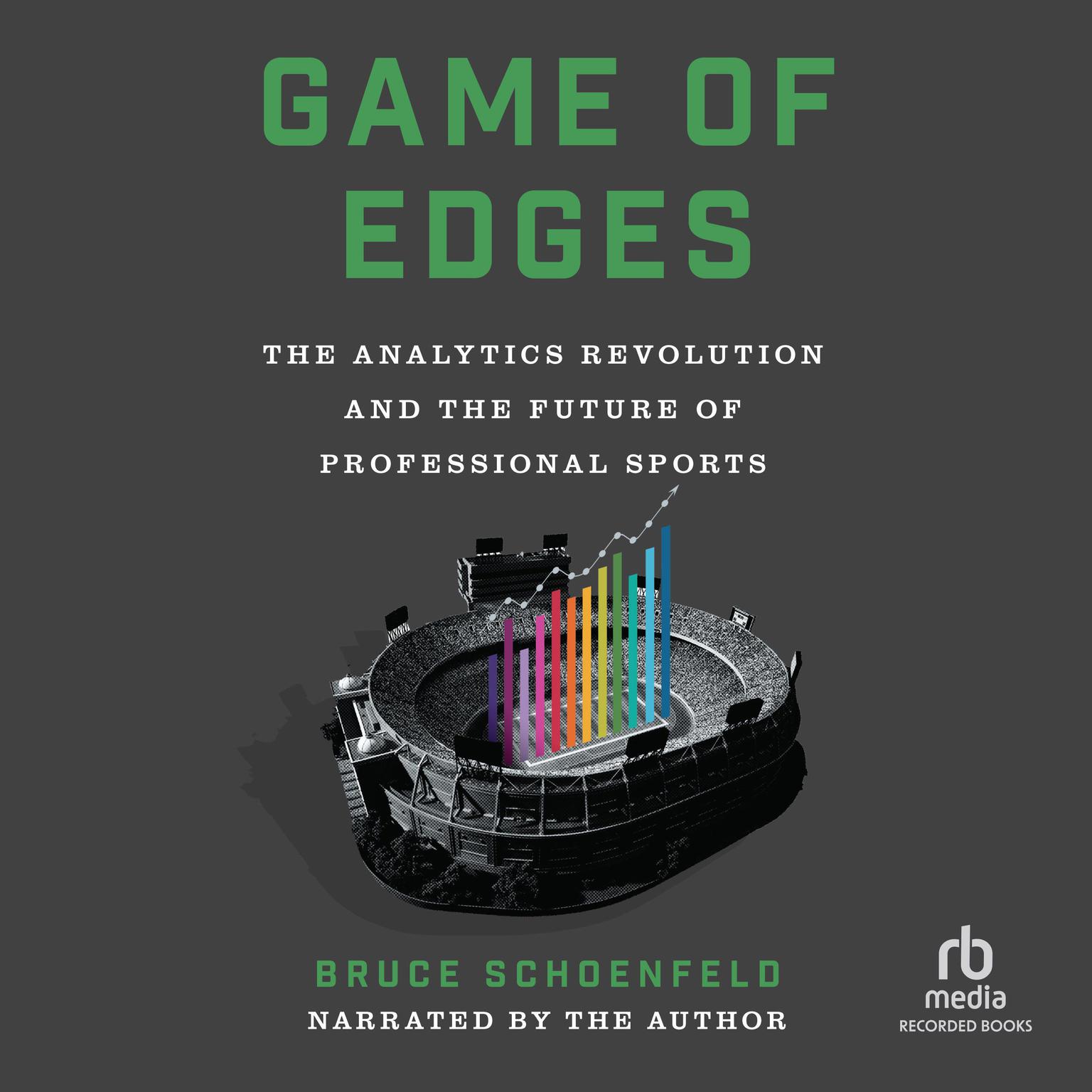 Game of Edges: The Analytics Revolution and the Future of Professional Sports Audiobook, by Bruce Schoenfeld