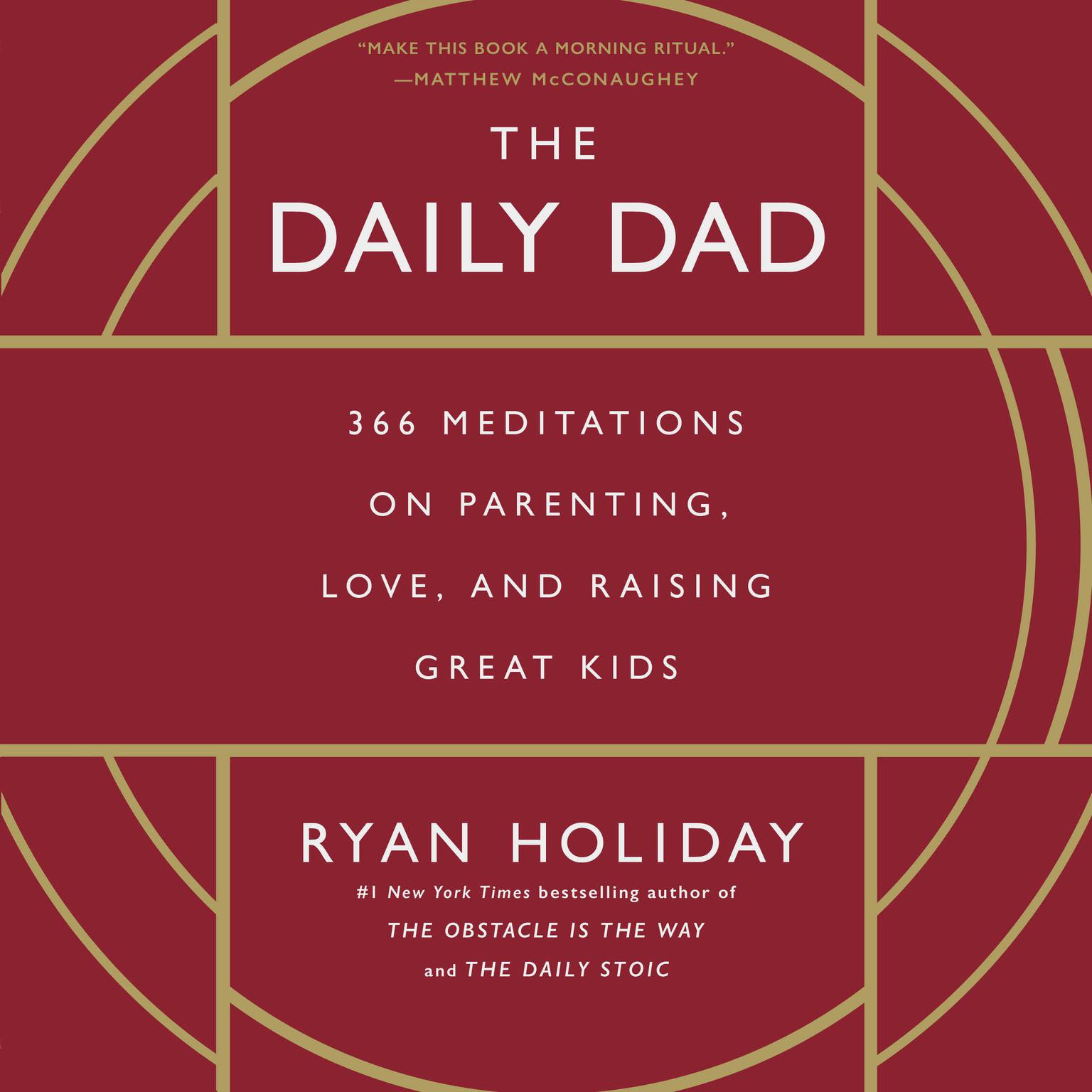 The Daily Dad: 366 Meditations on Parenting, Love, and Raising Great Kids Audiobook, by Ryan Holiday