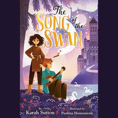 The Song of the Swan Audiobook, by Karah Sutton